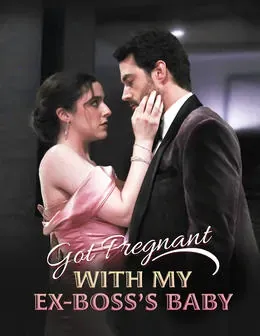 Got Pregnant With My Ex-boss's Baby