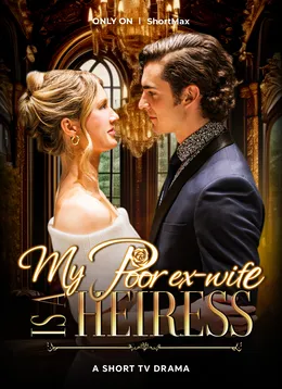 My Poor Ex-wife Is a Heiress
