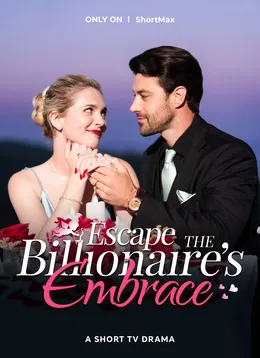 Escape the Billionaire's Embrace