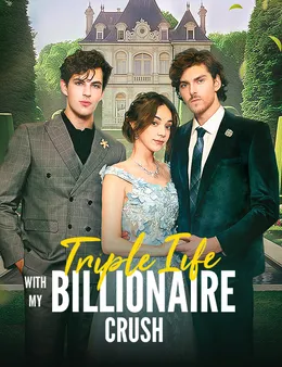Triple Life with My Billionaire Crush