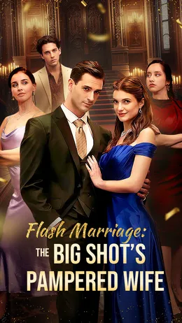 Flash Marriage The Big Shot's Pampered Wife