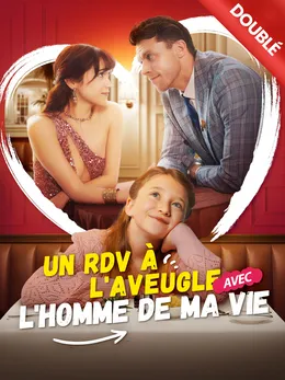 Un RDV à l'Aveugle avec l'Homme de Ma Vie