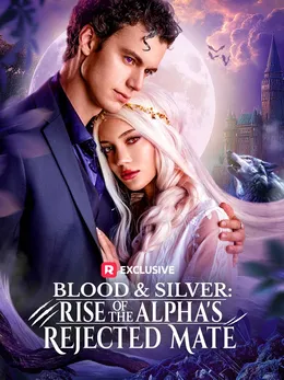 Blood & Silver: Rise of the Alpha's Rejected Mate