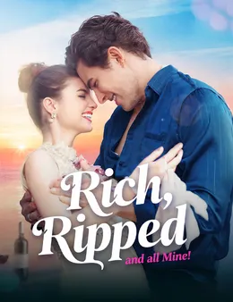 Rich，Ripped，and all Mine