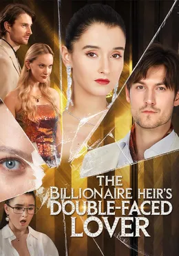 The Billionaire Heir's Double Faced Lover