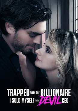 Trapped With The Billionaire, I Sold Myself To The Devil CEO