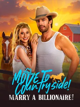 Move to Countryside, Marry a Billionaire!