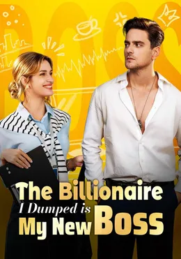 The Billionaire I Dumped is My New Boss