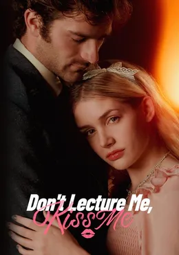 Don't Lecture Me, Kiss Me