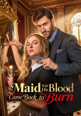 The Maid With His Blood Came Back to Burn
