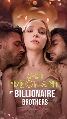 Got Pregnant by Billionaire Brothers