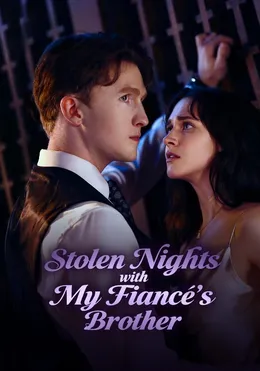 Stolen Nights with My Fiancé's Brother