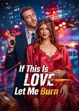 If This Is Love, Let Me Burn