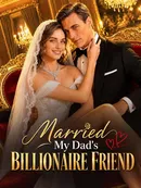 Married My Dad's Billionaire Friend
